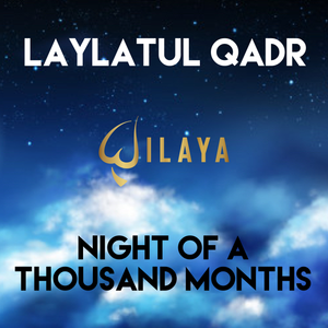 Laylatul Qadr - Night of a Thousand Months
